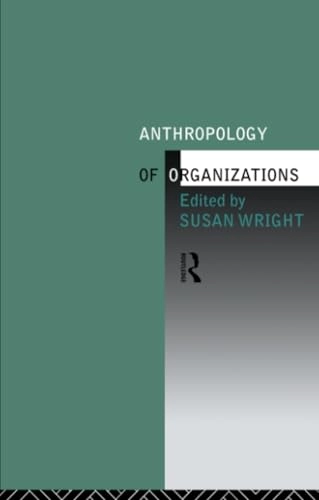 Anthropology of organizations; Susan Wright; 1994