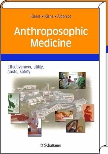 Anthroposophic medicine : effectiveness, utility, costs, safety; Gunver Sophia. Kienle; 2006