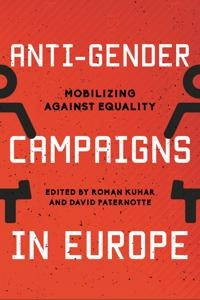 Anti-gender campaigns in Europe : mobilizing against equality; Roman Kuhar, David Paternotte; 2017