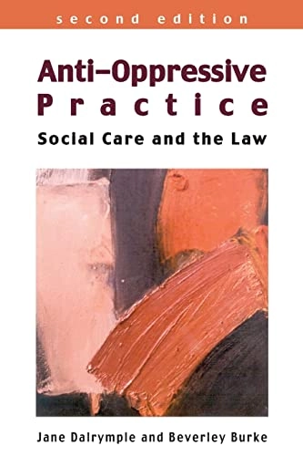 Anti-oppressive practice : social care and the law; Jane Dalrymple; 2006