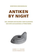 Antiken by night : sex, droger och dildos i den klassiska och inte så klassiska litteraturen; Dimitrios Iordanoglou; 2009