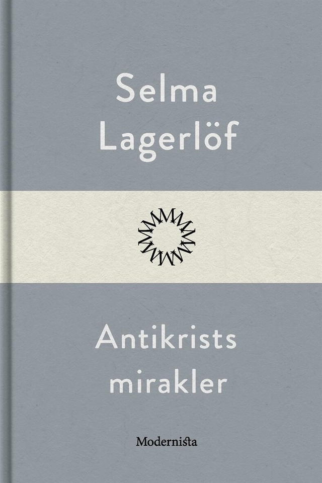 Antikrists mirakler; Selma Lagerlöf; 2017
