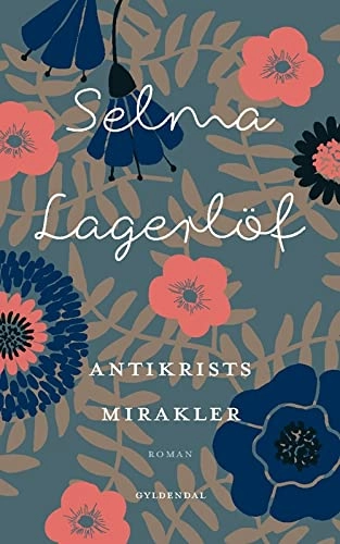 Antikrists mirakler : roman; Selma Lagerlöf; 2019