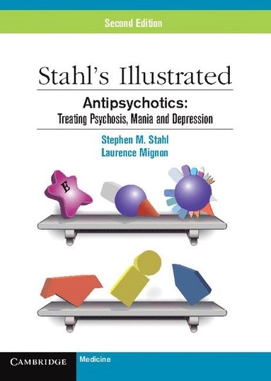 Antipsychotics : treating psychosis, mania, and depression; S. M. Stahl; 2010