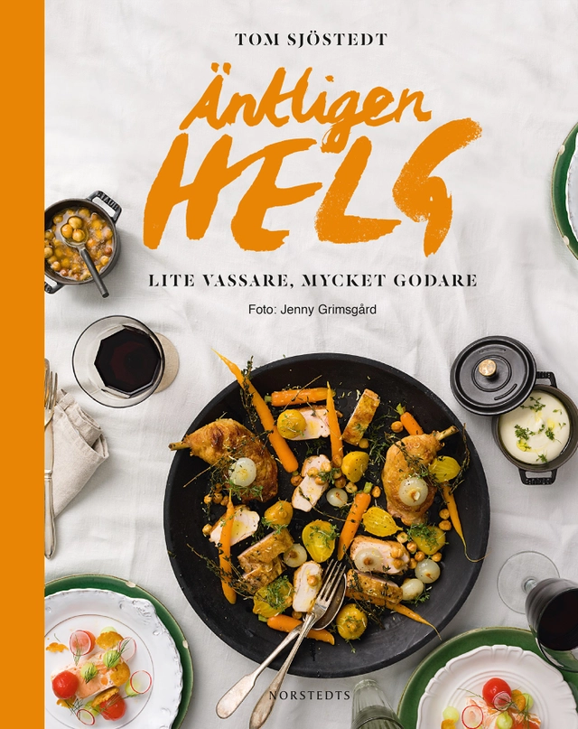 Äntligen helg : lite vassare, mycket godare; Tom Sjöstedt; 2019