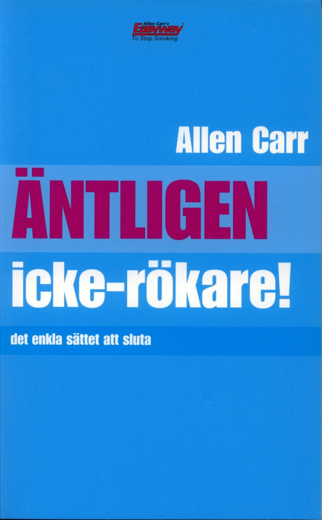 Äntligen icke-rökare! : det lätta sättet att sluta röka; Allen Carr; 2003