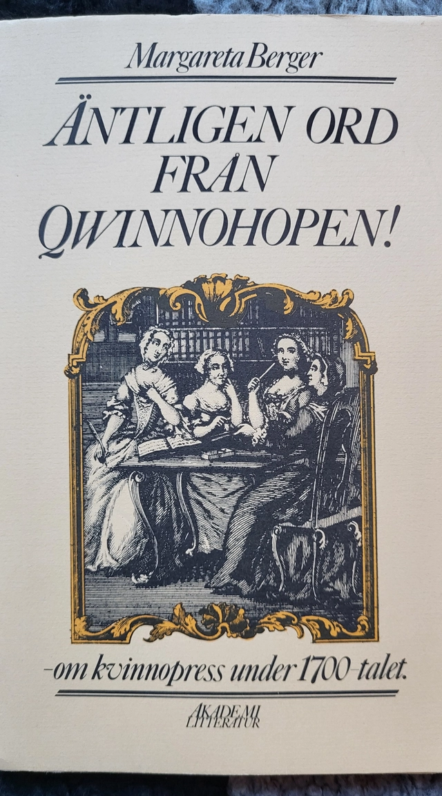 Äntligen ord från qwinnohopen! : At last, words also from the women : om kvinnopress under 1700-talet; Margareta Berger; 1984