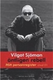 Äntligen rebell : Mitt personregister, urval 01; Vilgot Sjöman; 2001