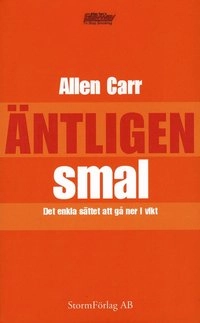 Äntligen smal : det enkla sätter att gå ner i vikt; Allen Carr; 2007