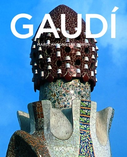 Antoni Gaudí : 1852-1926 : from nature to architecture; Maria Antonietta Crippa; 2006