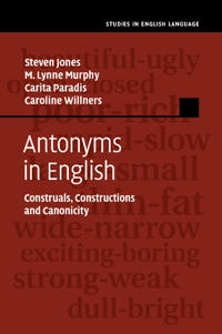 Antonyms in English; Steven Jones, M Lynne Murphy, Carita Paradis, Caroline Willners; 2015