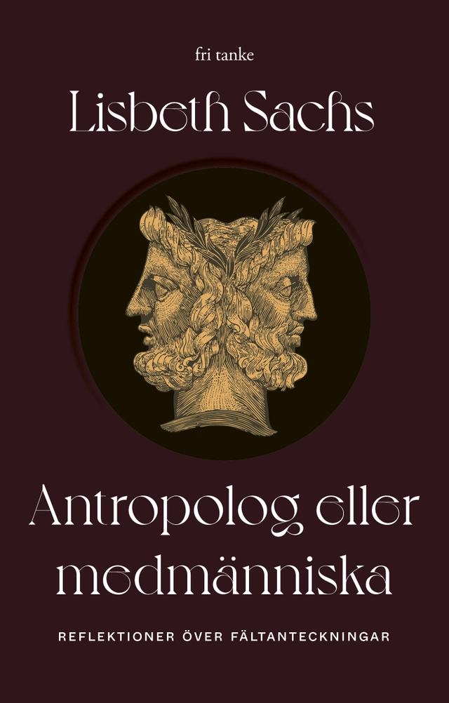 Antropolog eller medmänniska : reflektioner över fältanteckningar; Lisbeth Sachs; 2026