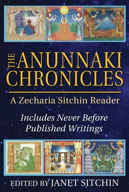Anunnaki chronicles - a zecharia sitchin reader; Zecharia Sitchin; 2015