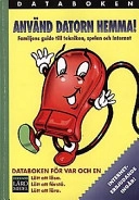 Använd datorn hemma! : familjens guide till tekniken, spelen och Internet; Christina Brynolfsson; 1997