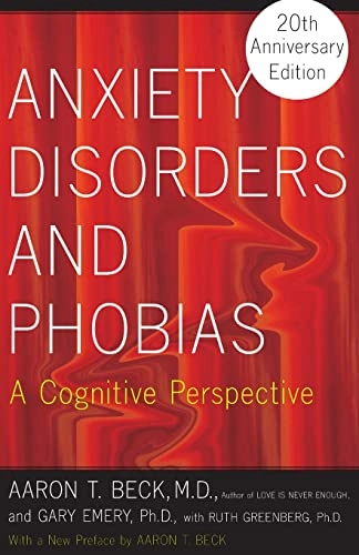 Anxiety disorders and phobias : a cognitive perspective; Aaron T. Beck; 2005