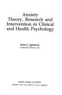 Anxiety : theory, research and intervention in clinical and health psychology; Robert J. Edelmann; 1992