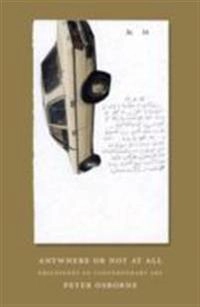 Anywhere or not at all : philosophy of contemporary art; Peter Osborne; 2013