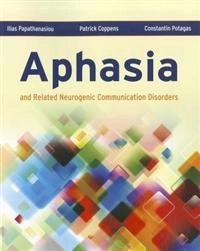 Aphasia and related neurogenic communication disorders; Papathanasiou Ilias, Coppens Patrick, Potagas Constantin; 2012