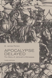 Apocalypse delayed : the story of Jehovah's Witnesses; M. James Penton; 2015