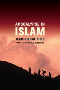 Apocalypse in Islam; Jean-Pierre Filiu; 2011