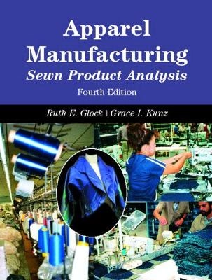 Apparel manufacturing : sewn product analysis; Ruth E. Glock; 2005