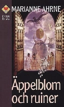 Äppelblom och ruiner : roman; Marianne Ahrne; 1981