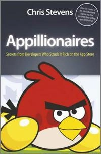 Appillionaires: They Made Millions on the App Store. Could you?; Chris Stevens; 2011