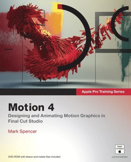 Apple Pro Training Series: Motion 4; Mark Spencer; 2009
