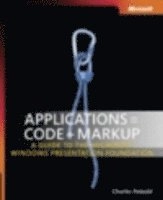 Applications = Code + Markup: A Guide to the Microsoft Windows Presentation; Charles Petzold; 2006