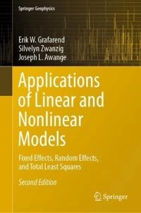 Applications of Linear and Nonlinear Models: Fixed Effects, Random Effects, and Total Least Squares [Elektronisk resurs]; Erik W Grafarend, Silvelyn Zwanzig, Joseph L Awange; 2022