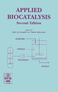 Applied biocatalysis; Adrie J. J. Straathof, Patrick Adlercreutz; 2000