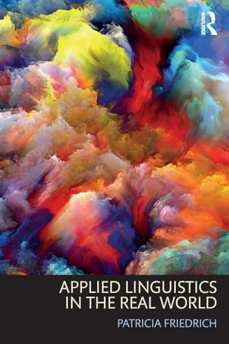 Applied linguistics in the real world; Patricia Friedrich; 2019