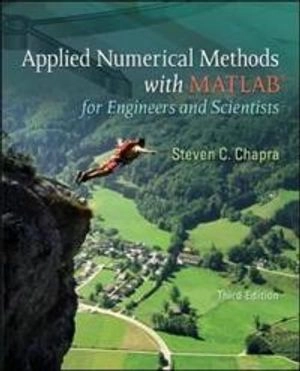 Applied numerical methods with MATLAB for engineers and scientists; Steven C. Chapra; 2012