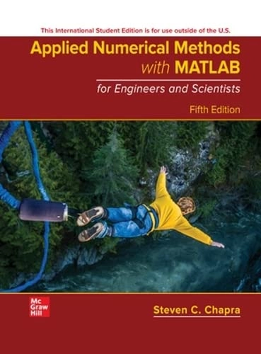 Applied numerical methods with MATLAB for engineers and scientists; Steven C. Chapra; 2023