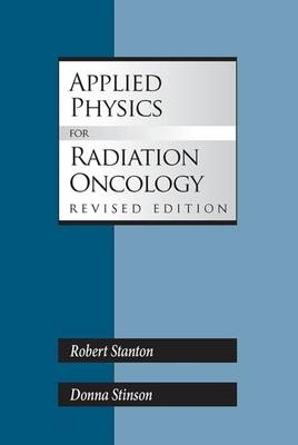 Applied physics for radiation oncology; Robert Stanton; 2009