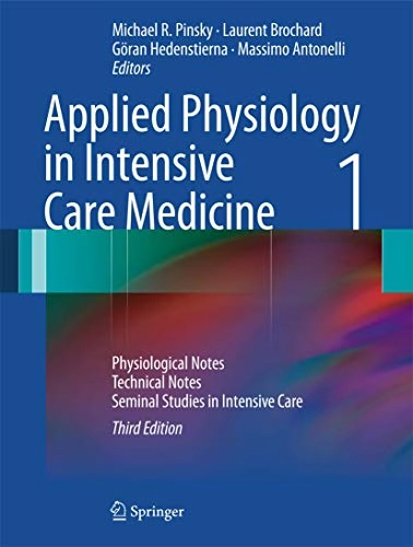 Applied Physiology in Intensive Care Medicine 1; Michael R Pinsky, Laurent Brochard, Göran Hedenstierna, Massimo Antonelli; 2012