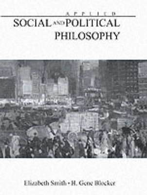 Applied social and political philosophy; Elizabeth Smith, H.Gene Blocker; 1994