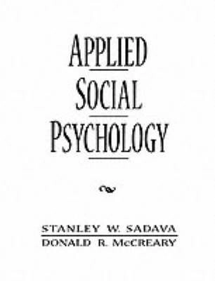 Applied social psychology; Stanley W. Sadava, Donald R. McCreary; 1997