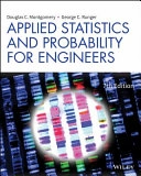 Applied Statistics and Probability for Engineers; Douglas C Montgomery, George C Runger; 2018