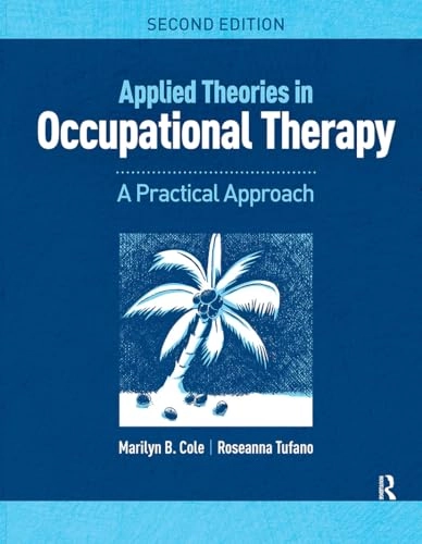 Applied theories in occupational therapy : a practical approach; Marilyn B. Cole; 2020