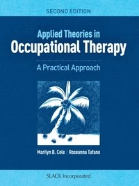 Applied Theories in Occupational Therapy
                E-bok; Marilyn B. Cole, Roseanna Tufano; 2019