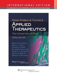 Applied therapeutics : the clinical use of drugs; Alldredge Brian K., Corelli Robin L., Ernst Michael E., B. Joseph Guglielmo, Jacobson Pamala A., Kradjan Wayne A., Williams Bradley R.; 2013