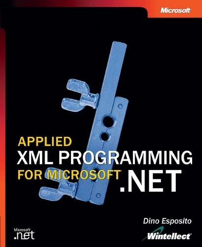 Applied XML Programming for Microsoft .NET; Dino Esposito (Wintellect Collection); 2002