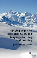 Applying cognitive linguistics to second language learning and teaching; Jeannette Littlemore; 2009