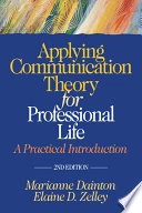 Applying communication theory for professional life : a practical introduction; Marianne Dainton; 2011