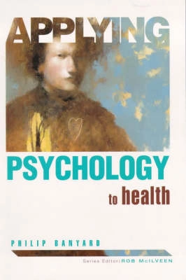 Applying psychology to health; Philip Banyard; 1996