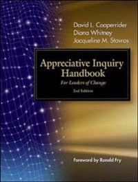 Appreciative inquiry handbook : for leaders of change; David L. Cooperrider; 2008