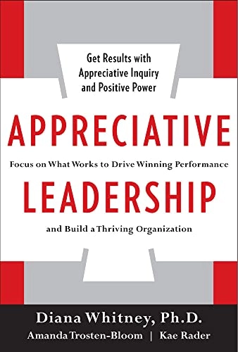 Appreciative leadership; Diana Kaplin Whitney; 2010