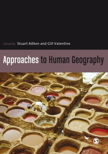 Approaches to human geography; Stuart C Aitken; 2006