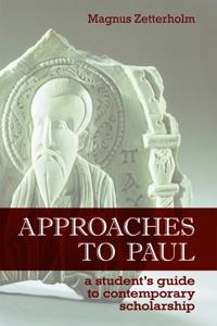 Approaches to Paul : a student's guide to recent scholarship; Magnus Zetterholm; 2009